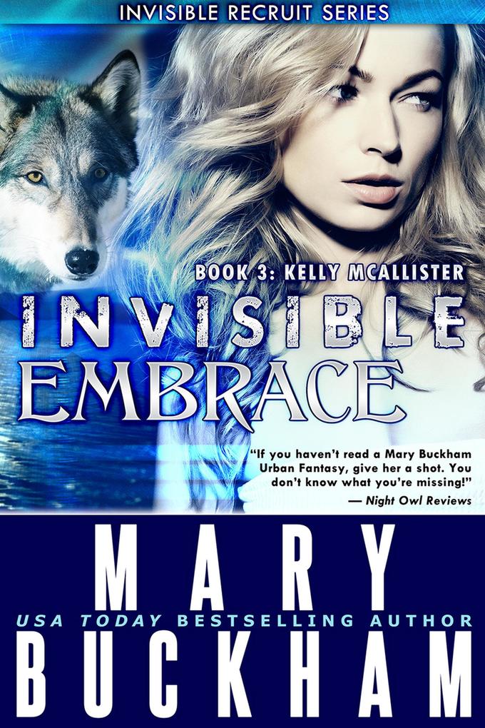 Invisible Embrace Book 3: Kelly McAllister (The Kelly McAllister Novels #3)