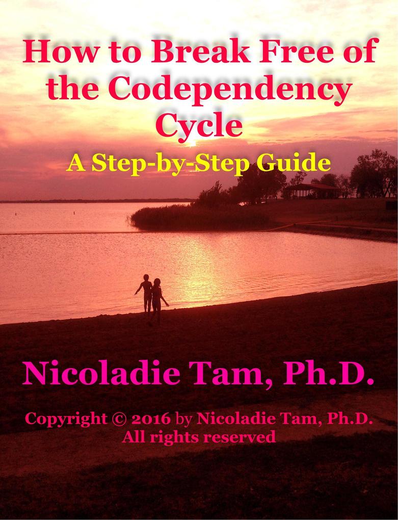How to Break Free of the Codependency Cycle: A Step-by-Step Guide (Inspirational Self-Enrichment Series #1)