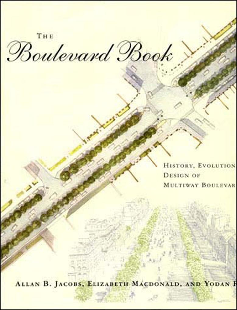 The Boulevard Book: History Evolution Design of Multiway Boulevards - Allan B. Jacobs/ Elizabeth Macdonald/ Yodan Rofe