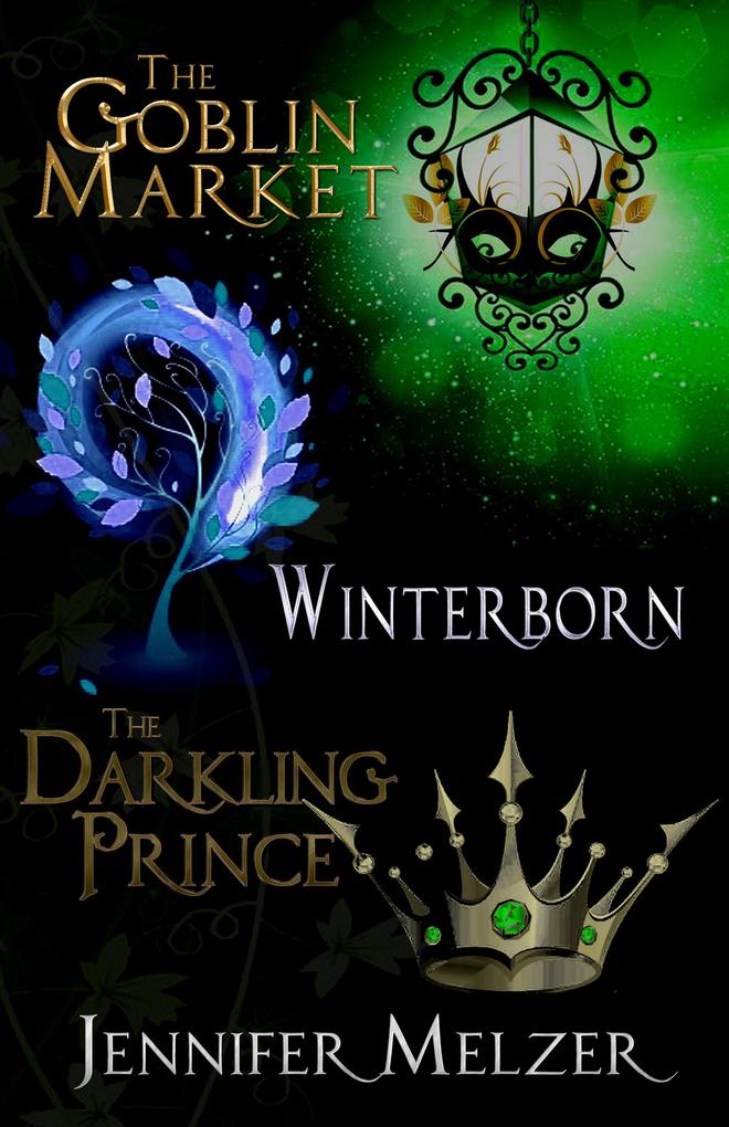 Into the Green 1-3: The Goblin Market Winterborn and The Darkling Prince