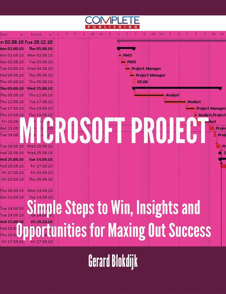 Microsoft Project - Simple Steps to Win Insights and Opportunities for Maxing Out Success