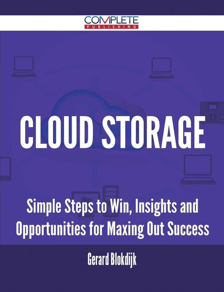Cloud Storage - Simple Steps to Win Insights and Opportunities for Maxing Out Success