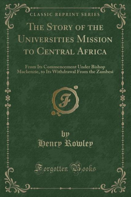 The Story of the Universities Mission to Central Africa als Taschenbuch von Henry Rowley