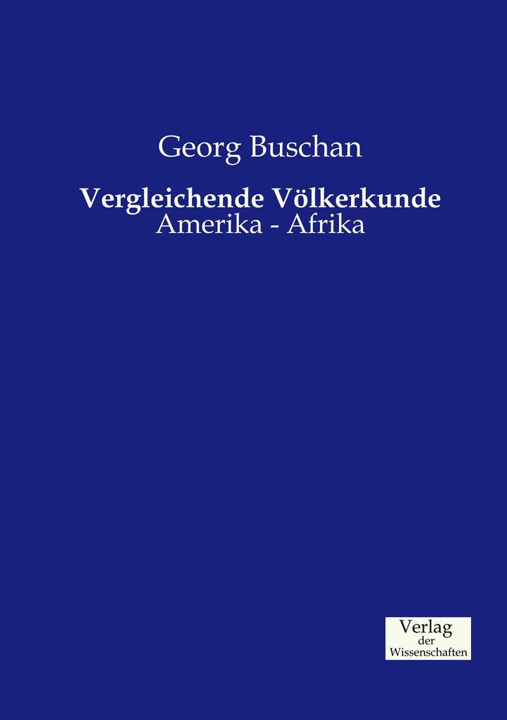 Vergleichende Völkerkunde - Georg Buschan