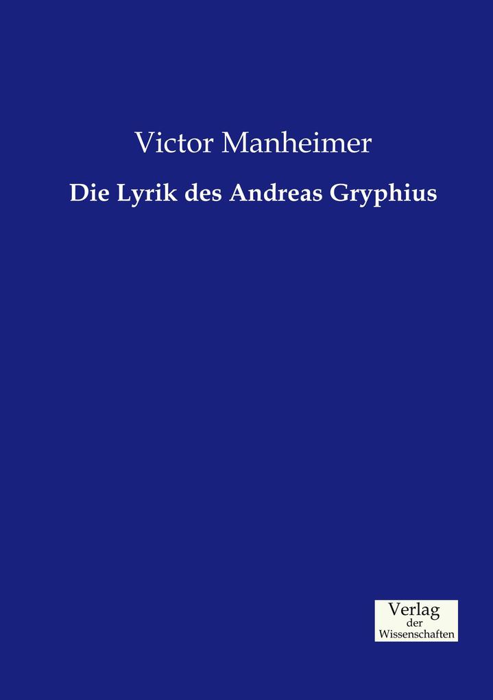 Die Lyrik des Andreas Gryphius - Victor Manheimer