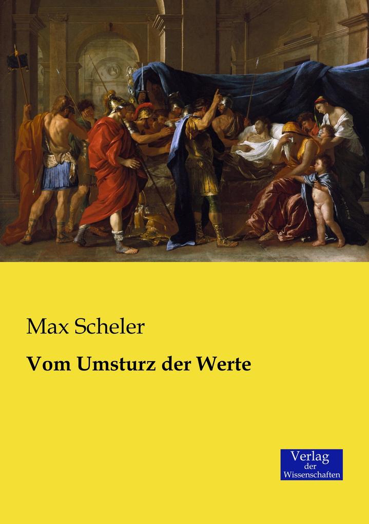 Vom Umsturz der Werte - Max Scheler