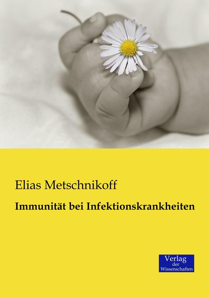 Immunität bei Infektionskrankheiten - Elias Metschnikoff