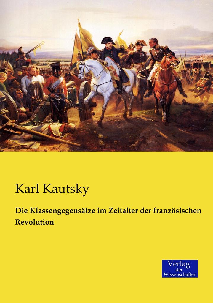 Die Klassengegensätze im Zeitalter der französischen Revolution - Karl Kautsky