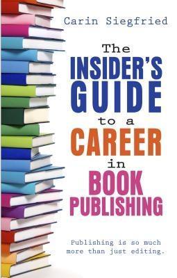 The Insider‘s Guide to a Career in Book Publishing