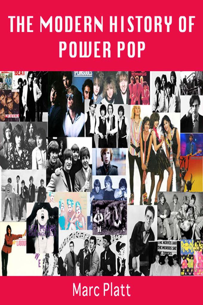The Modern History of Power Pop (Pop Gallery eBooks #11)