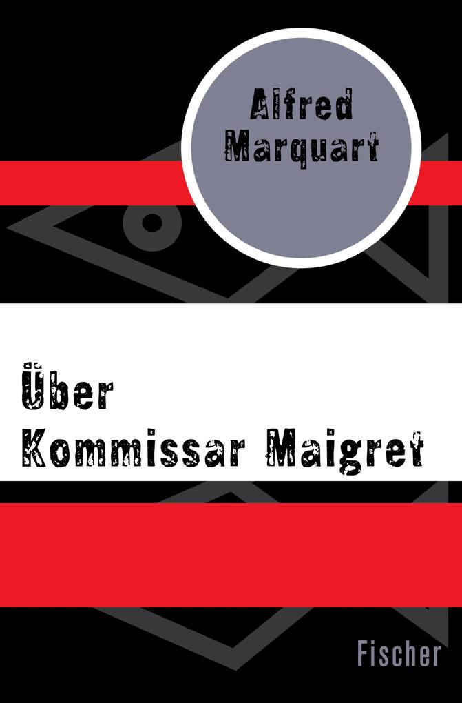 Über Kommissar Maigret - Alfred Marquart