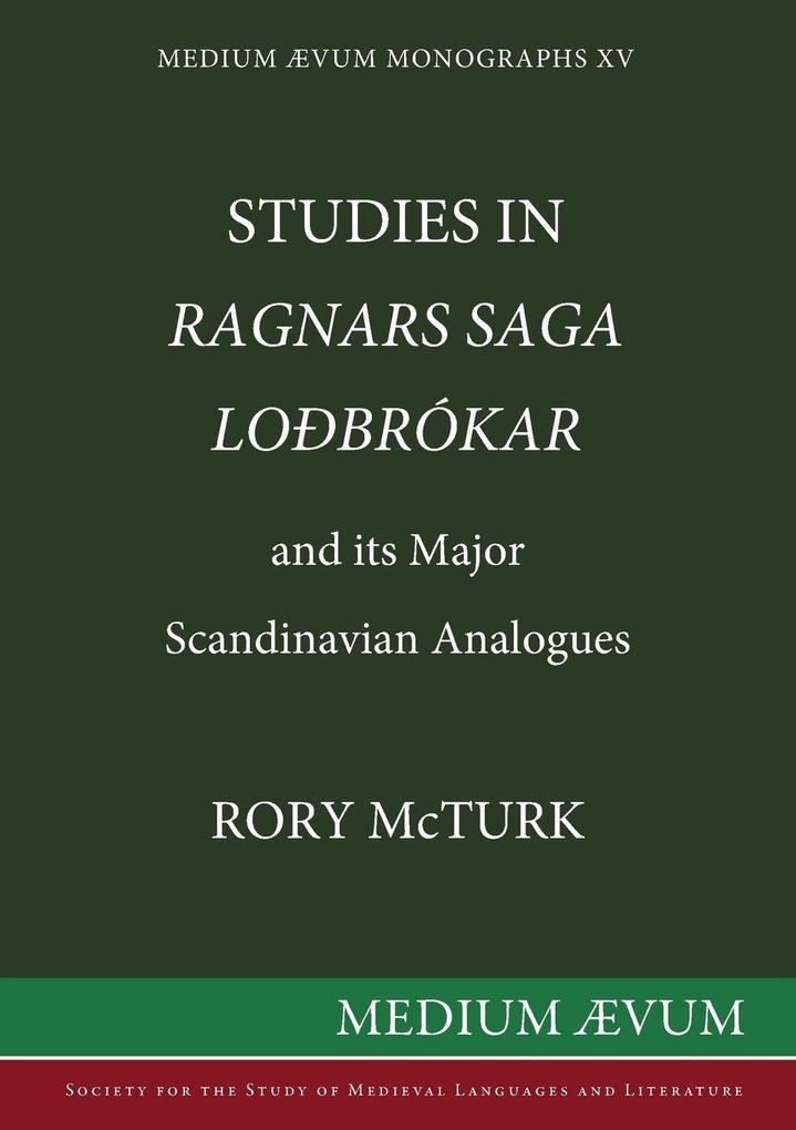 Studies in 'Ragnar's Saga Lodbrokar' and Its Major Scandinavian Analogues