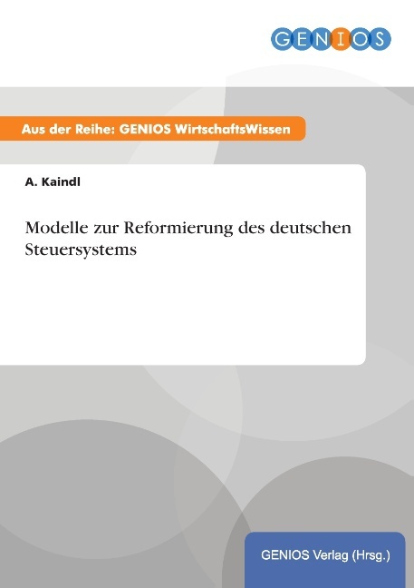 Modelle zur Reformierung des deutschen Steuersystems
