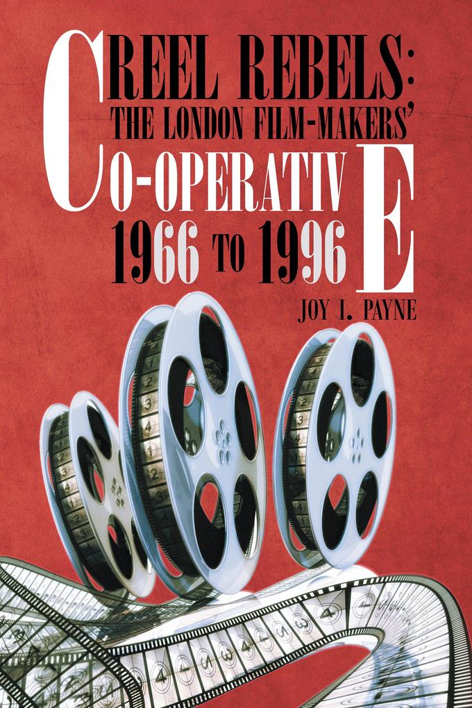 Reel Rebels: the London Film-Makers' Co-Operative 1966 to 1996