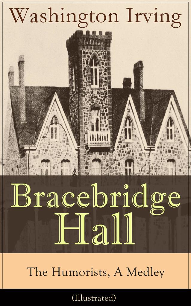 Bracebridge Hall - The Humorists A Medley (Illustrated)