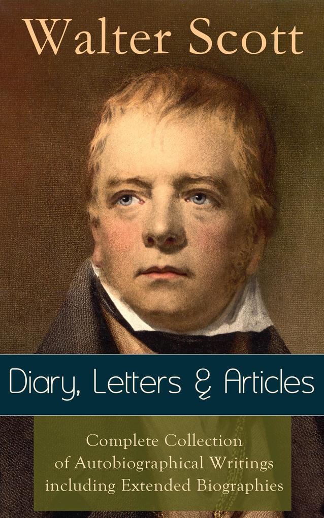 Sir Walter Scott: Diary Letters & Articles