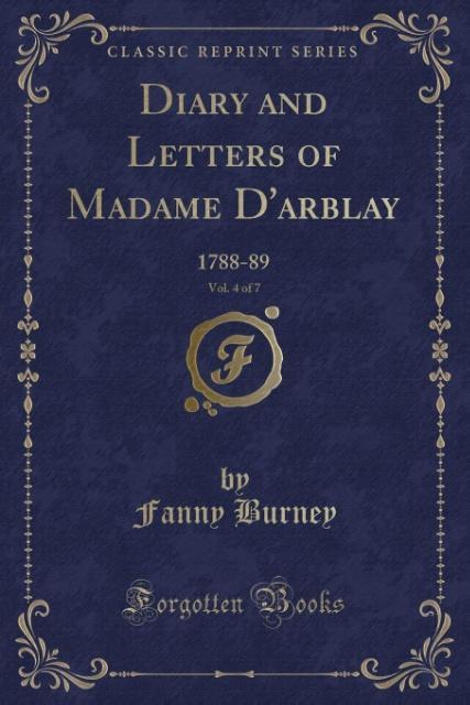 Diary and Letters of Madame D'arblay, Vol. 4 of 7