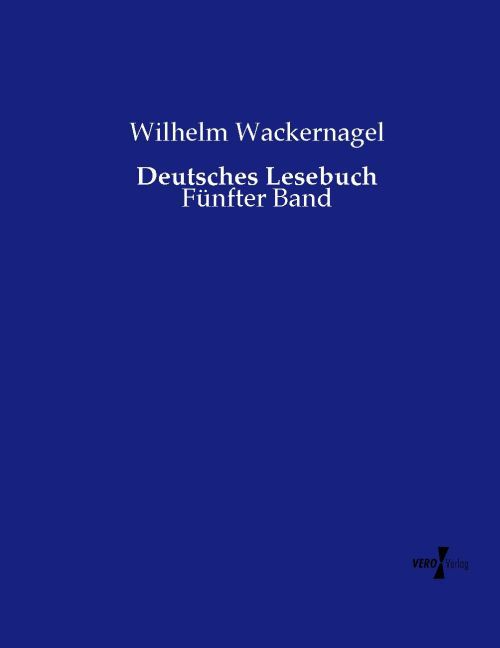 Deutsches Lesebuch - Wilhelm Wackernagel