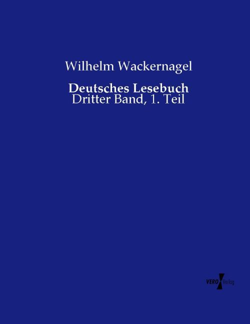 Deutsches Lesebuch - Wilhelm Wackernagel