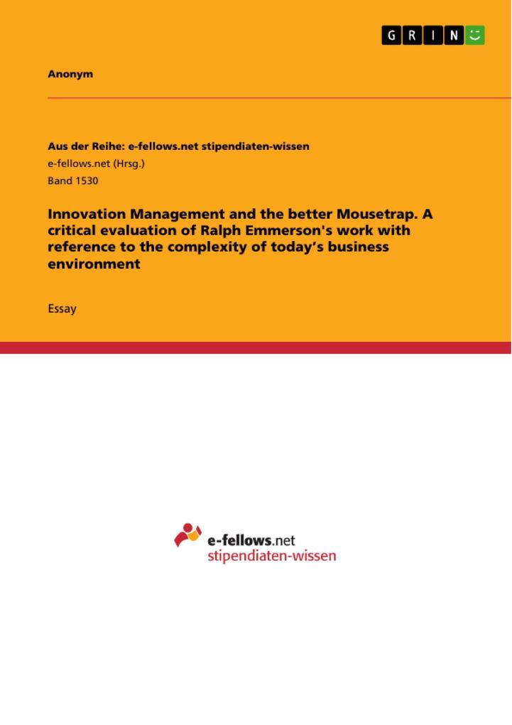 Innovation Management and the better Mousetrap. A critical evaluation of Ralph Emmerson‘s work with reference to the complexity of today‘s business environment