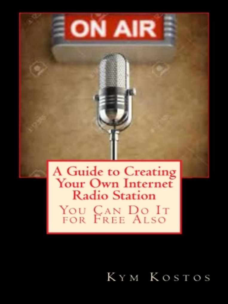 A Guide to Creating Your Own Internet Radio Station: You Can Do It for Free Also