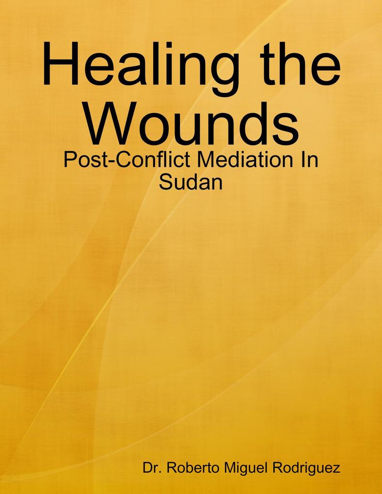 Healing the Wounds - Post-Conflict Mediation In Sudan