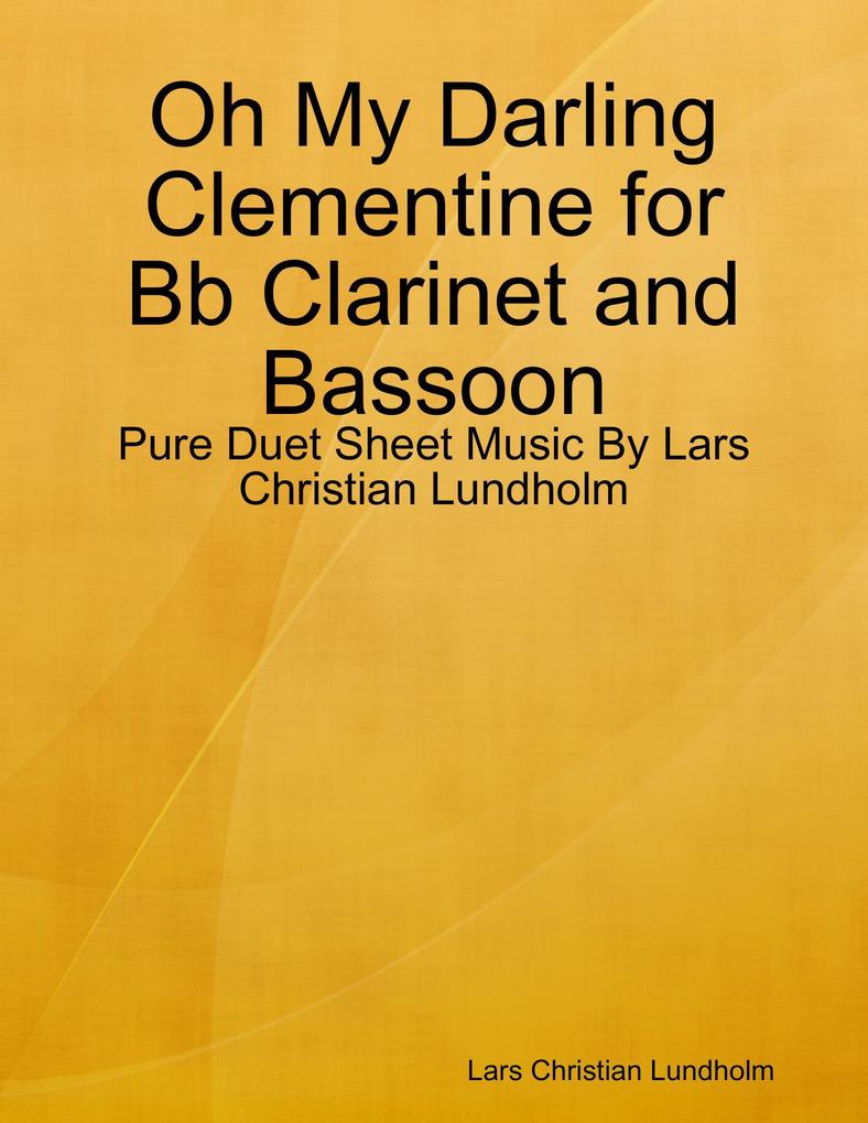 Oh My Darling Clementine for Bb Clarinet and Bassoon - Pure Duet Sheet Music By Lars Christian Lundholm