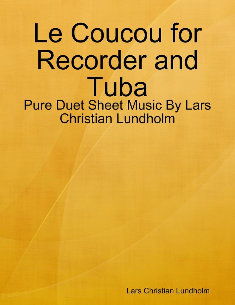 Le Coucou for Recorder and Tuba - Pure Duet Sheet Music By Lars Christian Lundholm