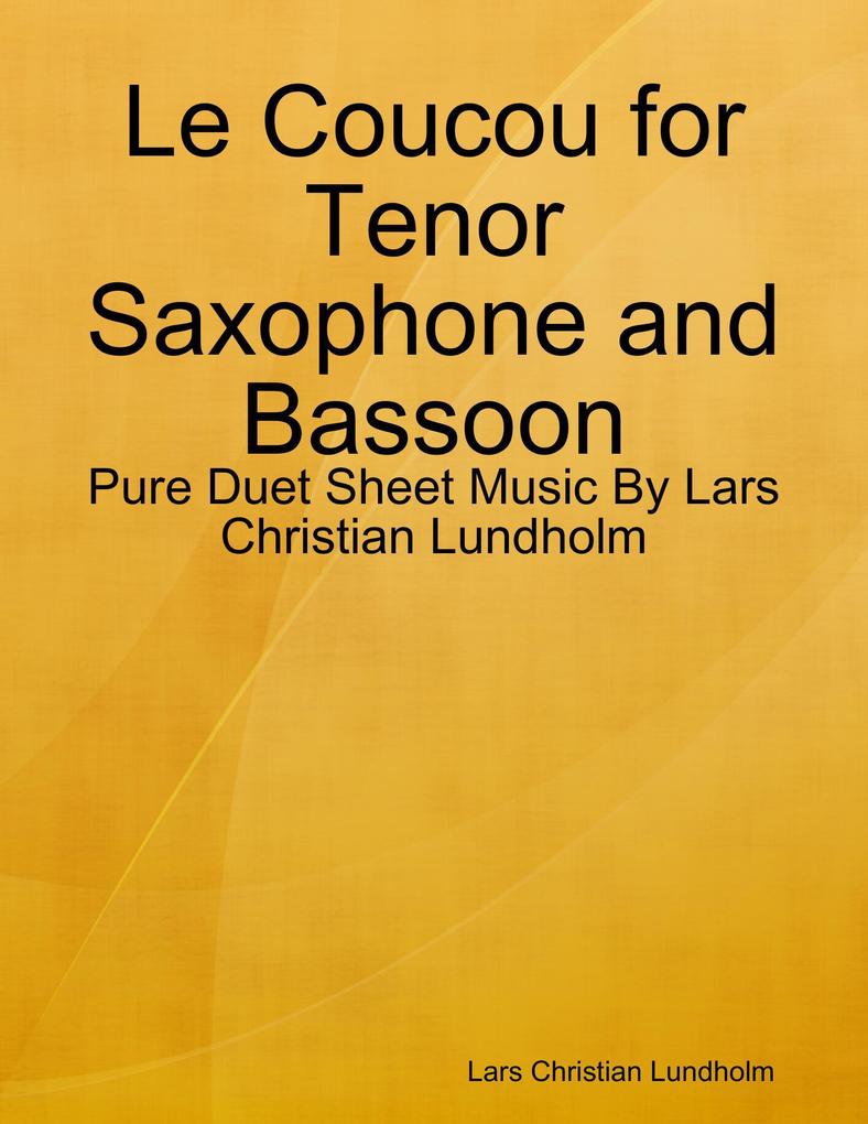 Le Coucou for Tenor Saxophone and Bassoon - Pure Duet Sheet Music By Lars Christian Lundholm