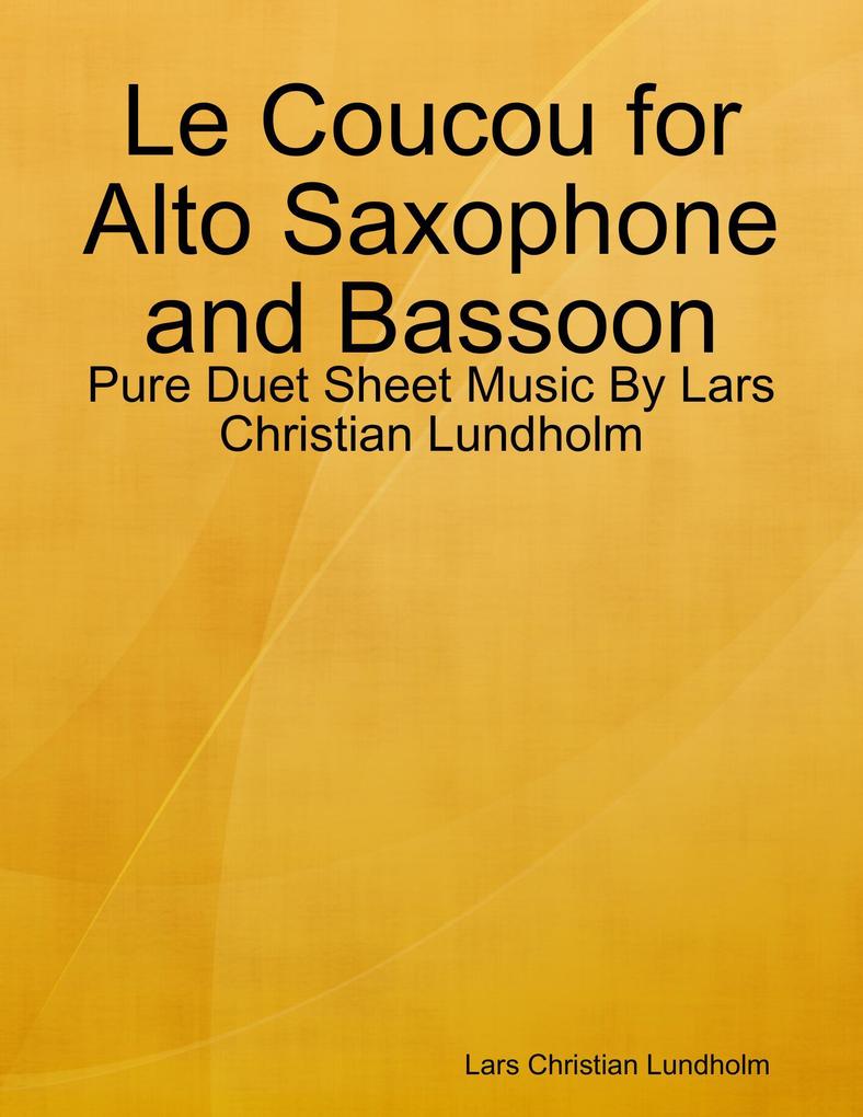 Le Coucou for Alto Saxophone and Bassoon - Pure Duet Sheet Music By Lars Christian Lundholm