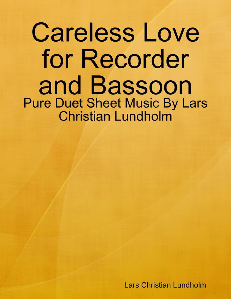 Careless Love for Recorder and Bassoon - Pure Duet Sheet Music By Lars Christian Lundholm