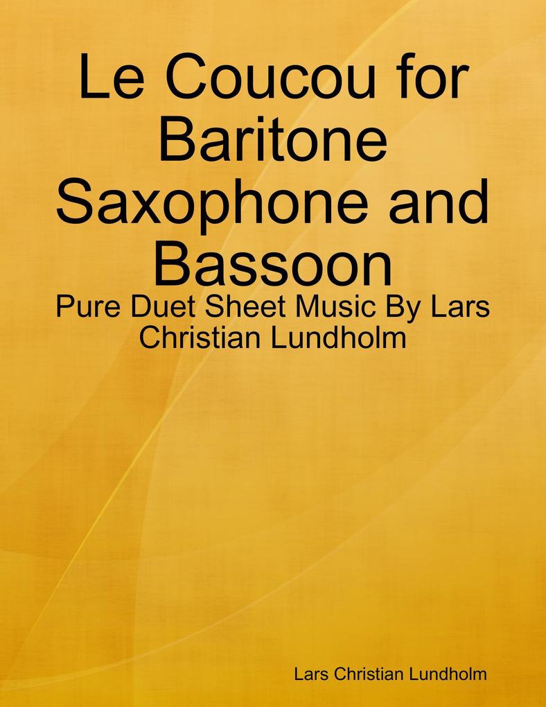 Le Coucou for Baritone Saxophone and Bassoon - Pure Duet Sheet Music By Lars Christian Lundholm