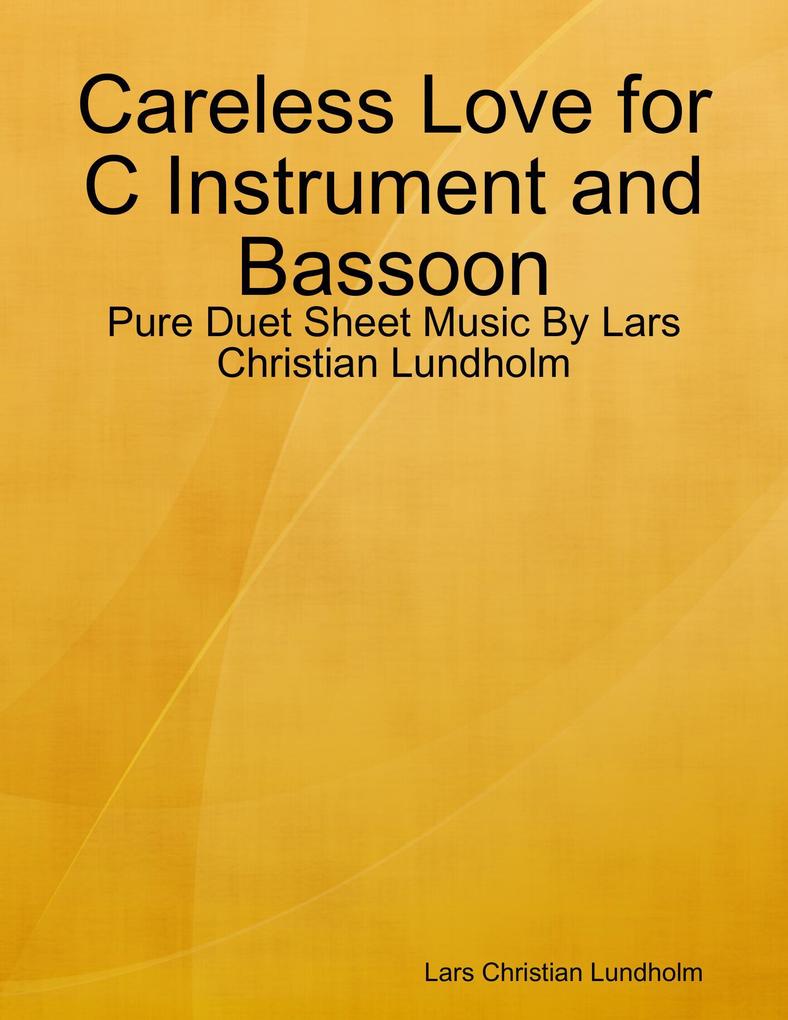 Careless Love for C Instrument and Bassoon - Pure Duet Sheet Music By Lars Christian Lundholm