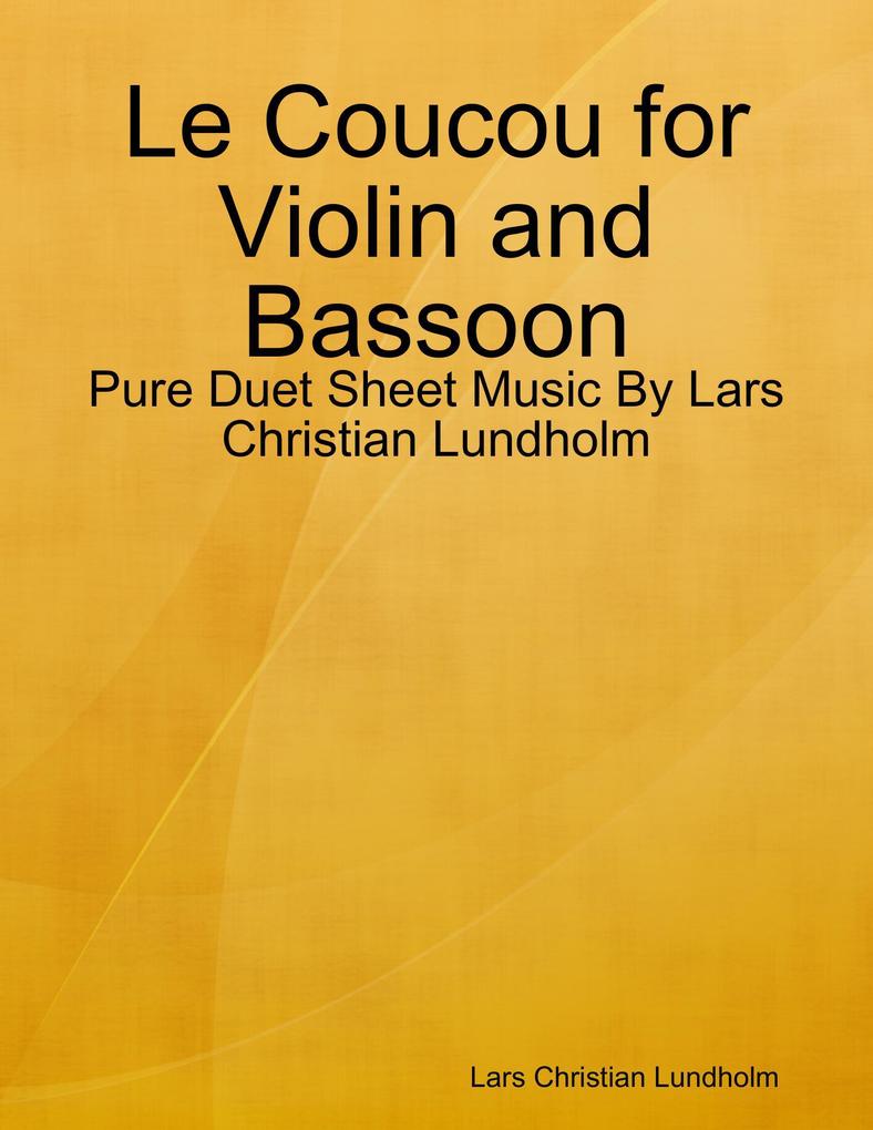 Le Coucou for Violin and Bassoon - Pure Duet Sheet Music By Lars Christian Lundholm