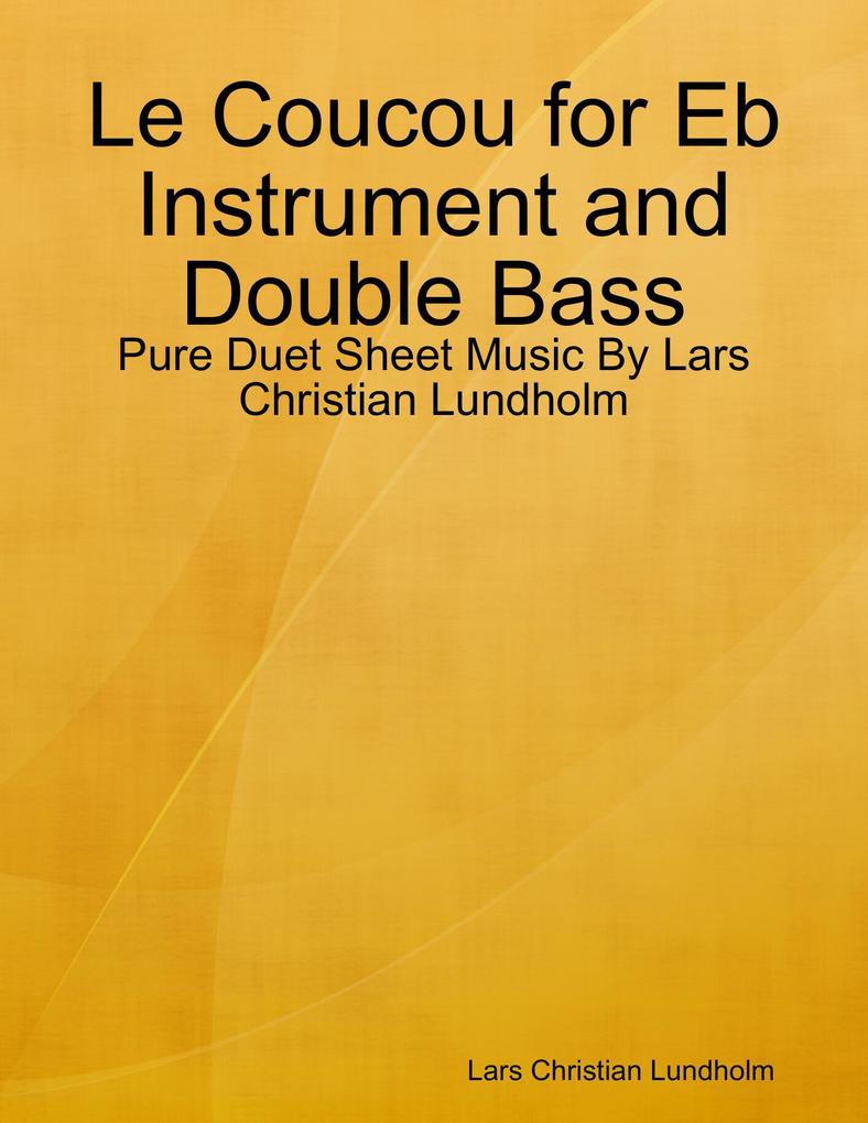 Le Coucou for Eb Instrument and Double Bass - Pure Duet Sheet Music By Lars Christian Lundholm