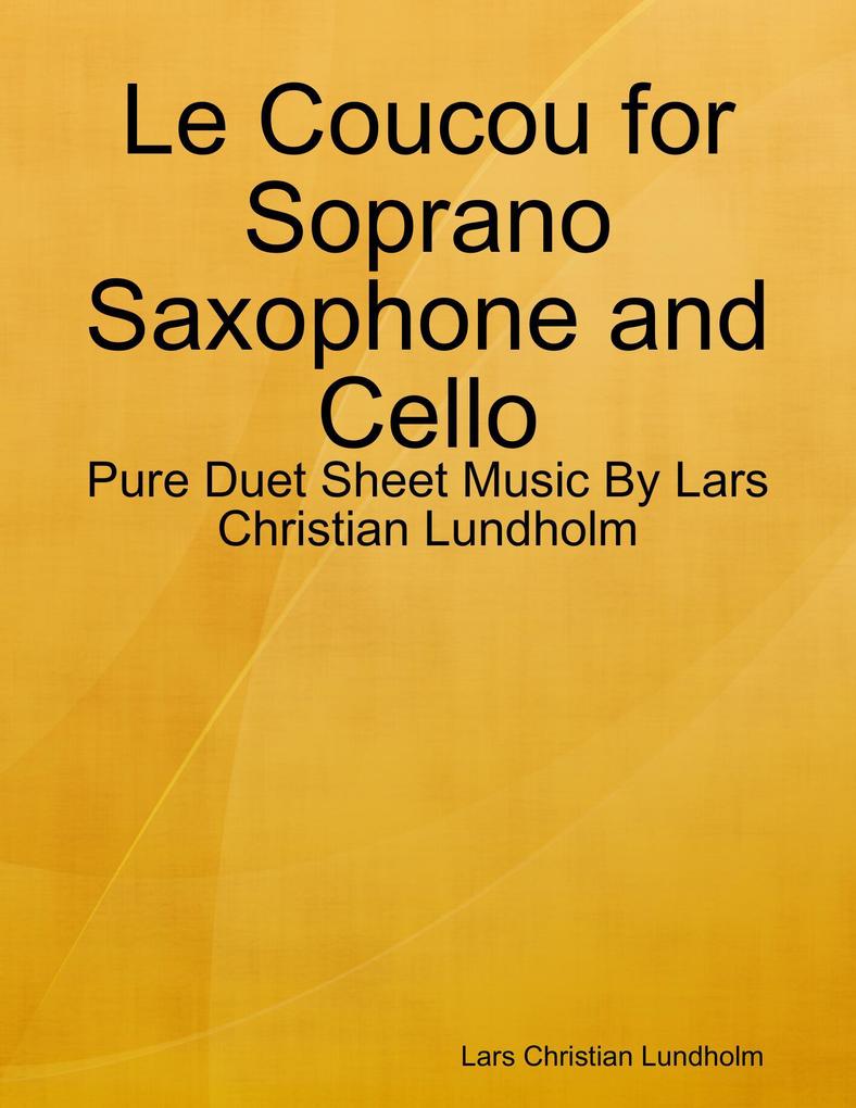 Le Coucou for Soprano Saxophone and Cello - Pure Duet Sheet Music By Lars Christian Lundholm