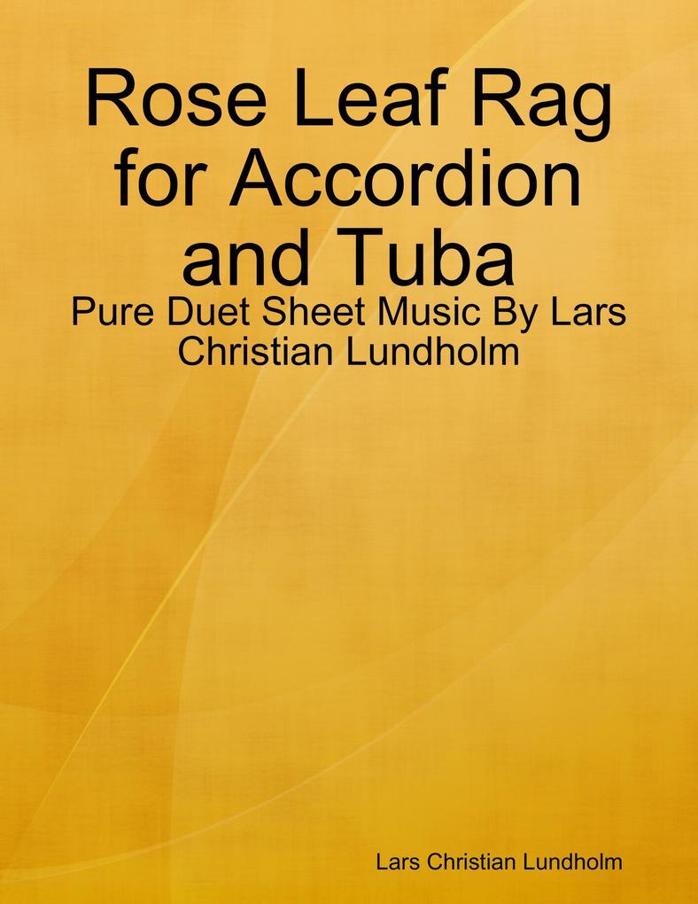 Rose Leaf Rag for Accordion and Tuba - Pure Duet Sheet Music By Lars Christian Lundholm