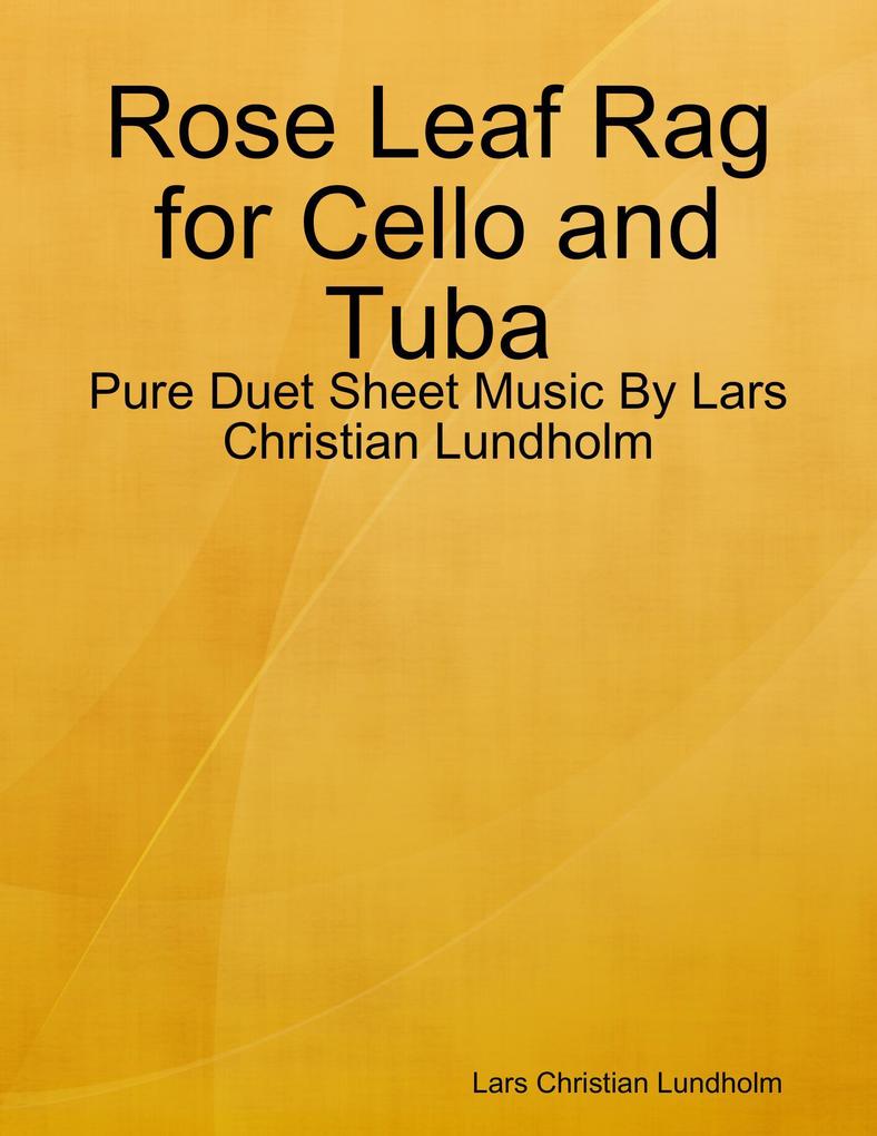 Rose Leaf Rag for Cello and Tuba - Pure Duet Sheet Music By Lars Christian Lundholm