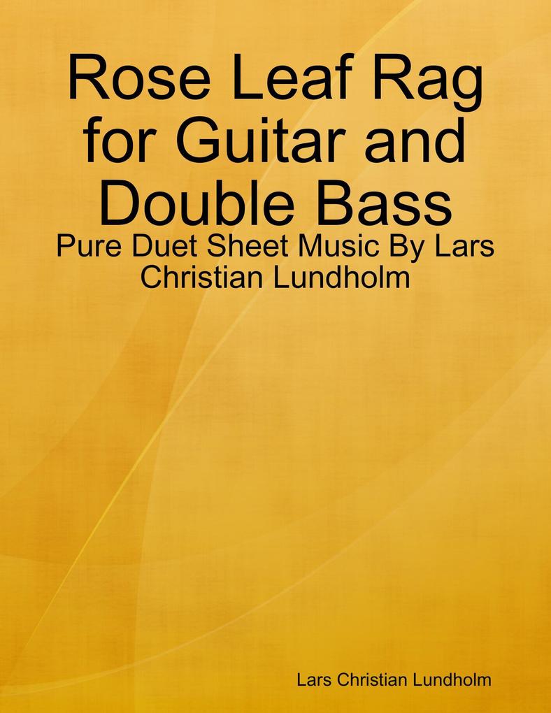 Rose Leaf Rag for Guitar and Double Bass - Pure Duet Sheet Music By Lars Christian Lundholm