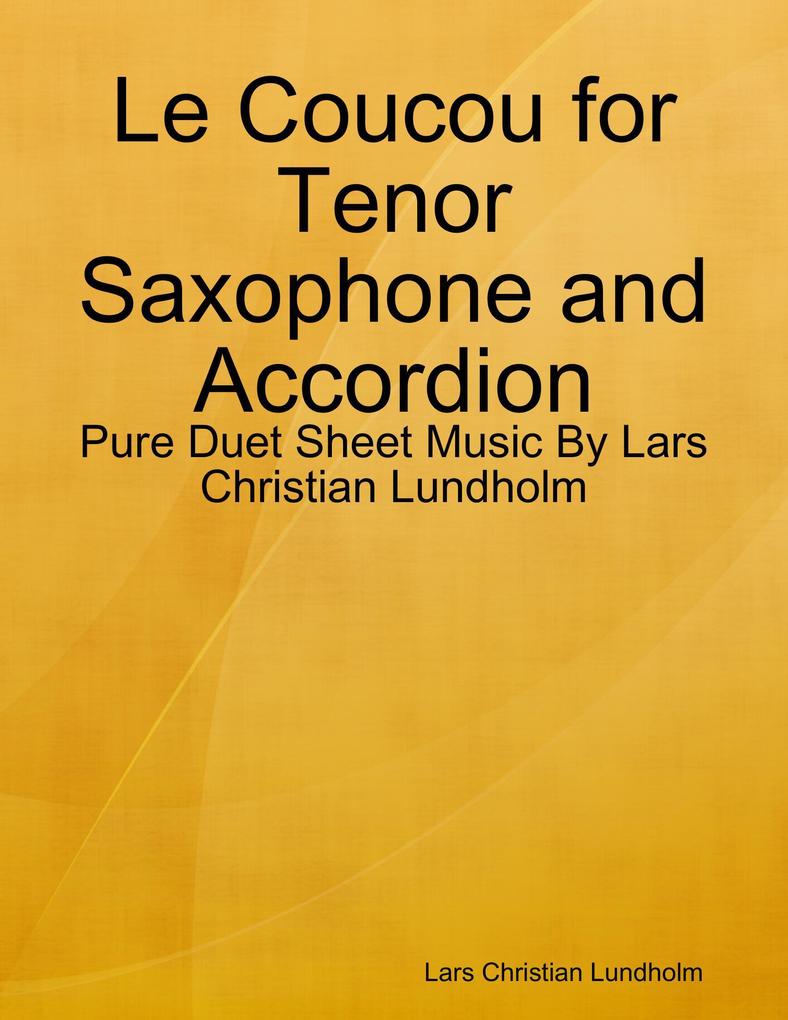 Le Coucou for Tenor Saxophone and Accordion - Pure Duet Sheet Music By Lars Christian Lundholm