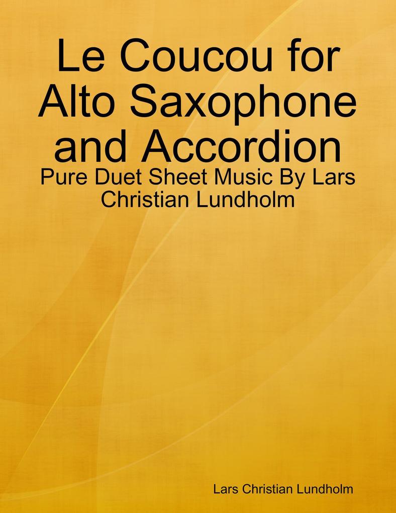 Le Coucou for Alto Saxophone and Accordion - Pure Duet Sheet Music By Lars Christian Lundholm