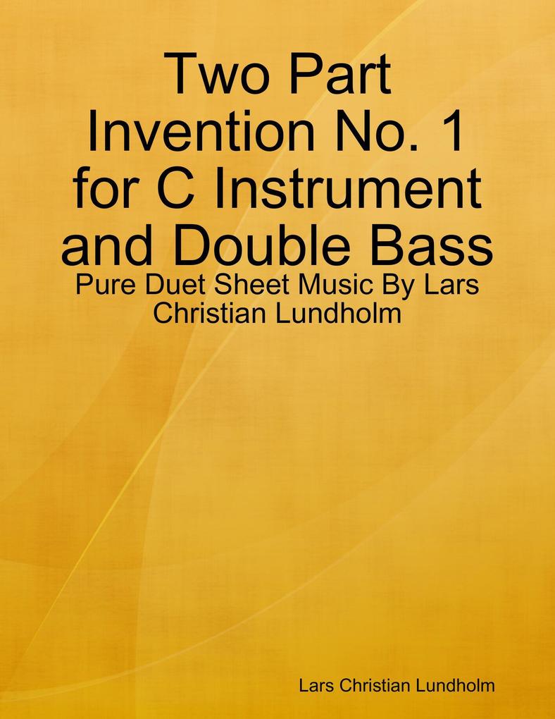 Two Part Invention No. 1 for C Instrument and Double Bass - Pure Duet Sheet Music By Lars Christian Lundholm