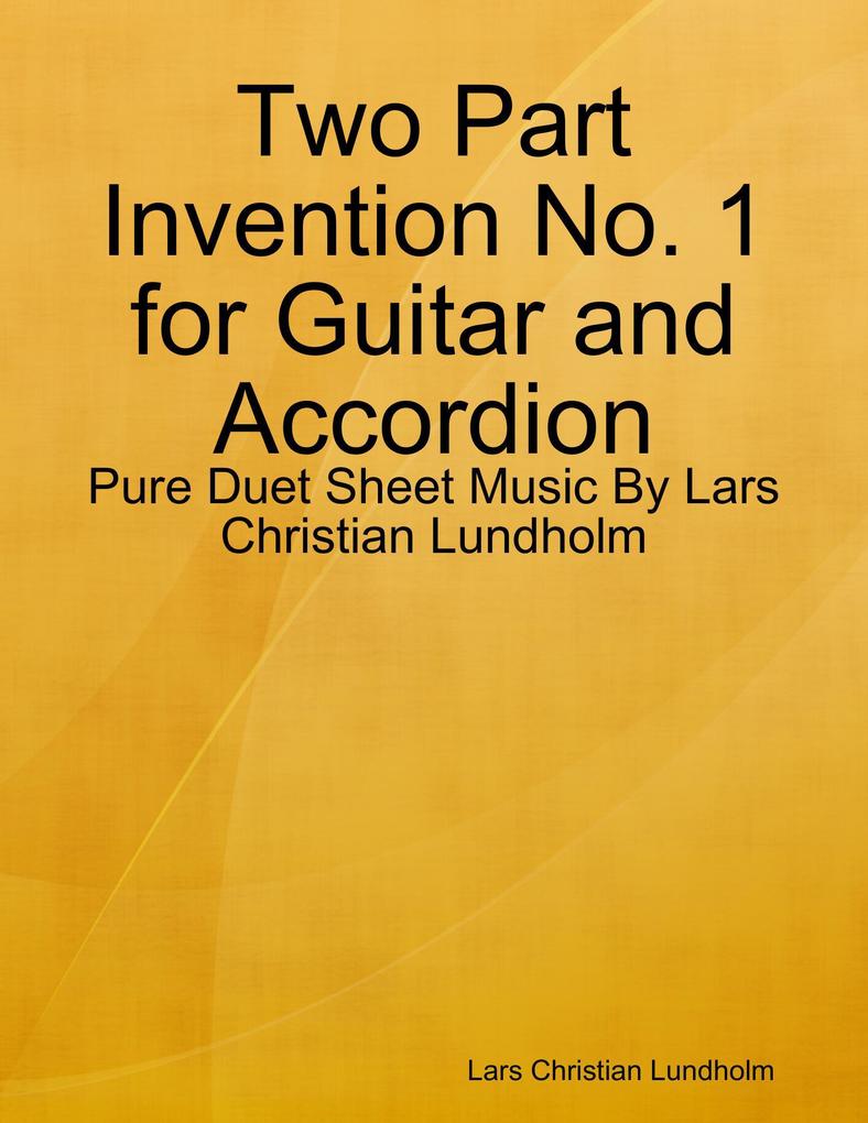 Two Part Invention No. 1 for Guitar and Accordion - Pure Duet Sheet Music By Lars Christian Lundholm