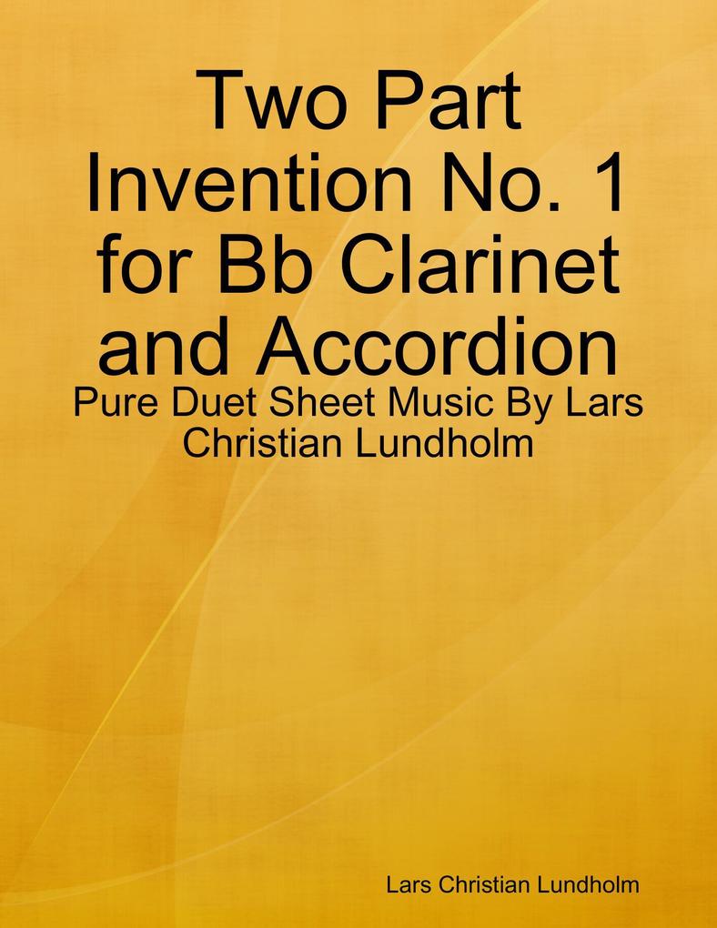 Two Part Invention No. 1 for Bb Clarinet and Accordion - Pure Duet Sheet Music By Lars Christian Lundholm