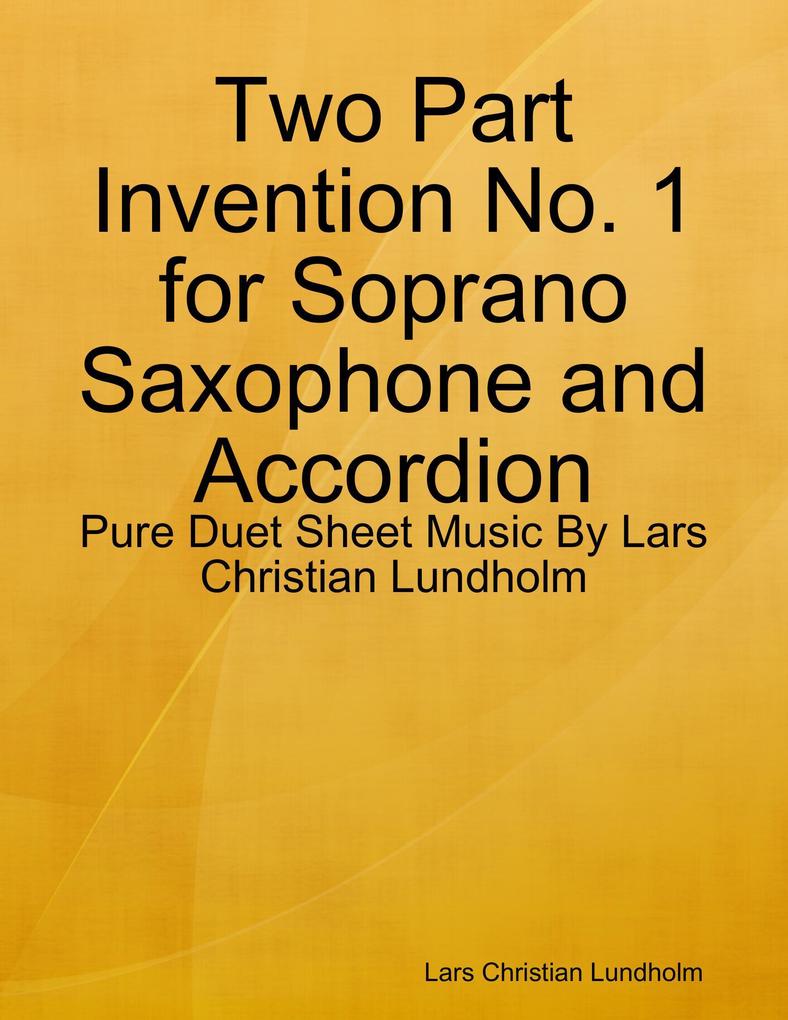 Two Part Invention No. 1 for Soprano Saxophone and Accordion - Pure Duet Sheet Music By Lars Christian Lundholm