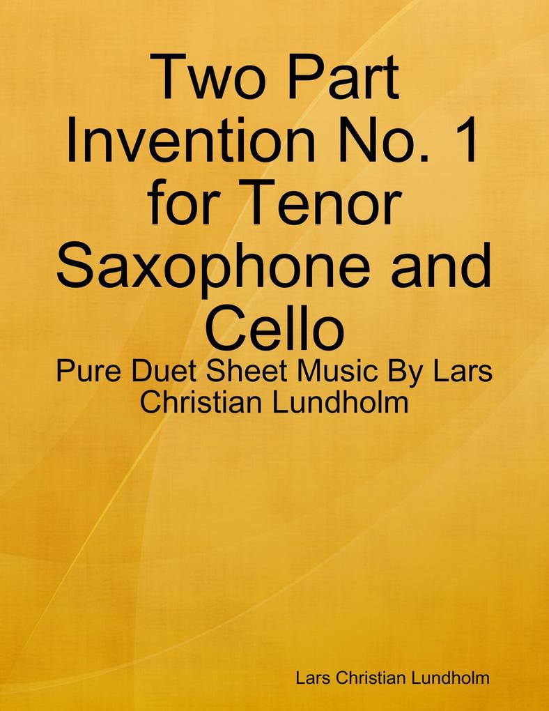 Two Part Invention No. 1 for Tenor Saxophone and Cello - Pure Duet Sheet Music By Lars Christian Lundholm