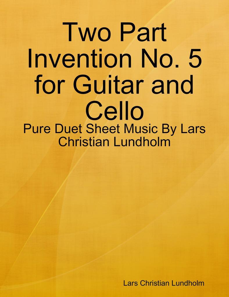 Two Part Invention No. 5 for Guitar and Cello - Pure Duet Sheet Music By Lars Christian Lundholm