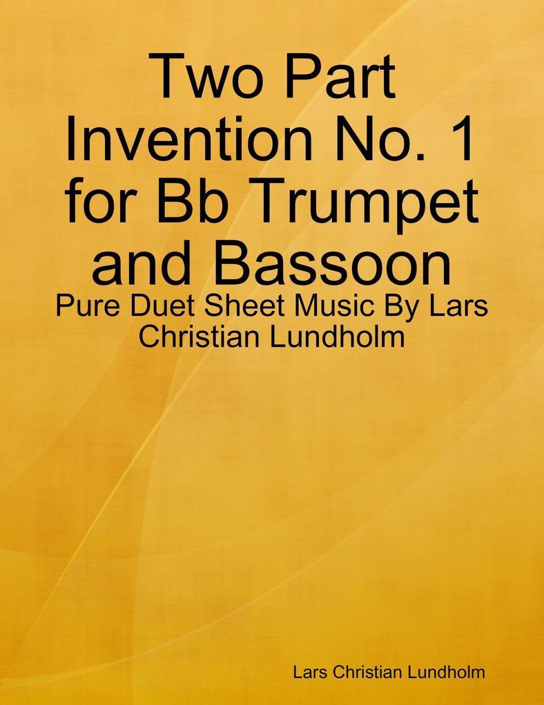 Two Part Invention No. 1 for Bb Trumpet and Bassoon - Pure Duet Sheet Music By Lars Christian Lundholm