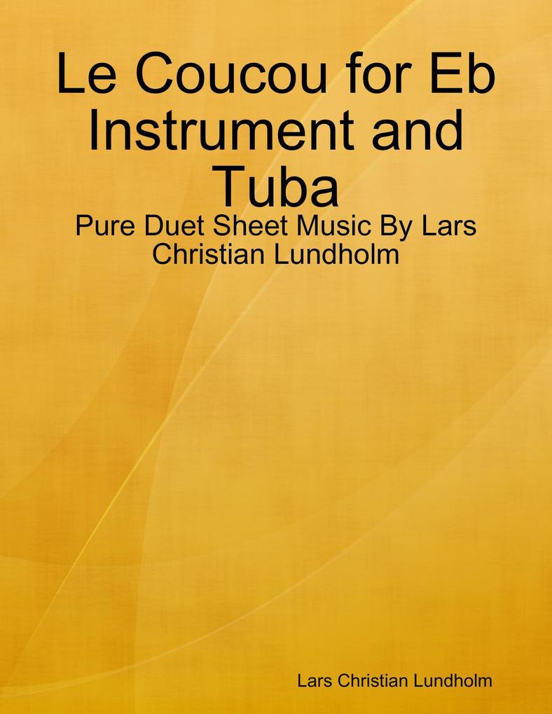 Le Coucou for Eb Instrument and Tuba - Pure Duet Sheet Music By Lars Christian Lundholm