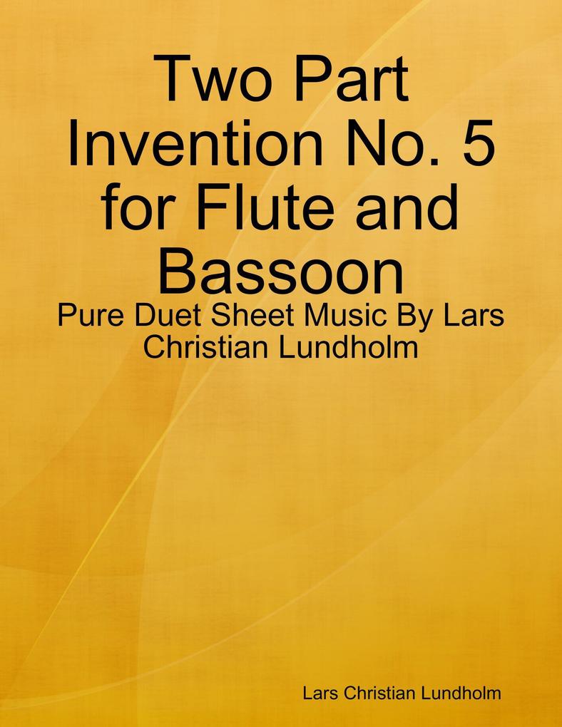 Two Part Invention No. 5 for Flute and Bassoon - Pure Duet Sheet Music By Lars Christian Lundholm